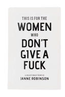 This Is For the Women Who Don't Give A Fuck Book